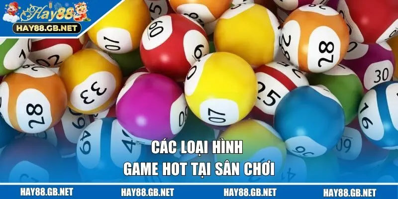 Các loại hình game hot tại sân chơi