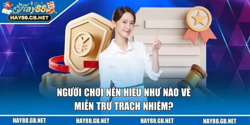Định nghĩa miễn trừ trách nhiệm theo HAY88 