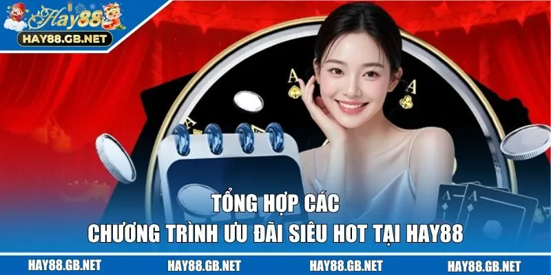 Tổng hợp các chương trình ưu đãi siêu hot tại HAY88