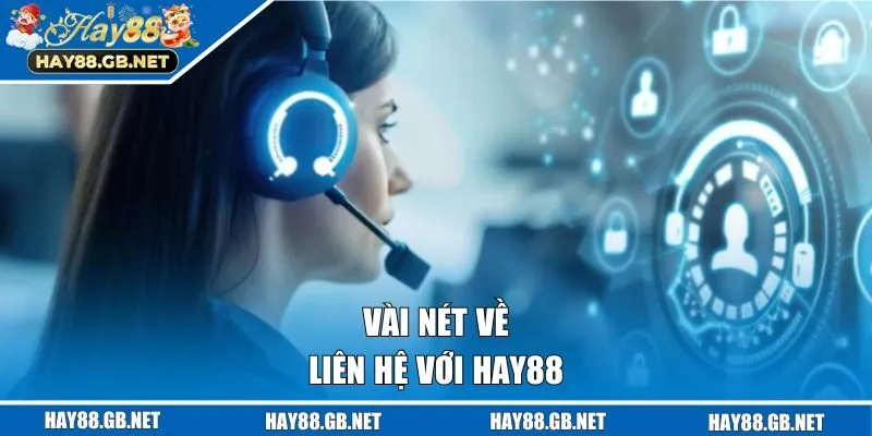 Vài nét về liên hệ với HAY88
