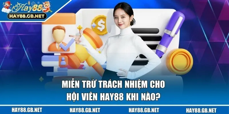 Những sự việc hội viên không cần chịu trách nhiệm