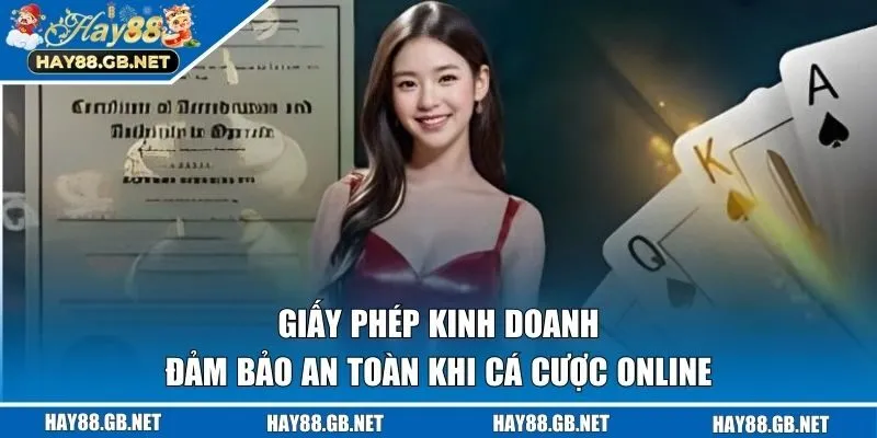 Giấy phép kinh doanh đảm bảo an toàn khi cá cược online